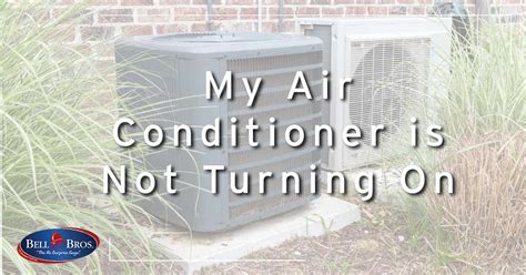 My Air Conditioner Is Not Turning On Bell Brothers