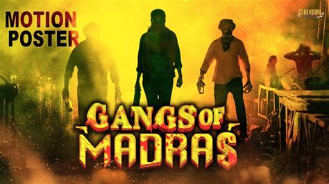 Gangs Of Madras Motion Poster A Thrilling Revelation Priyanka Ruth