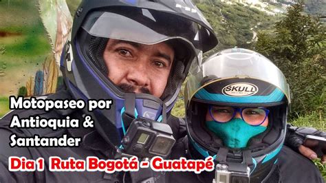 Motopaseo por Antioquia Santander Dia 1 Bogotá Guatapé YouTube