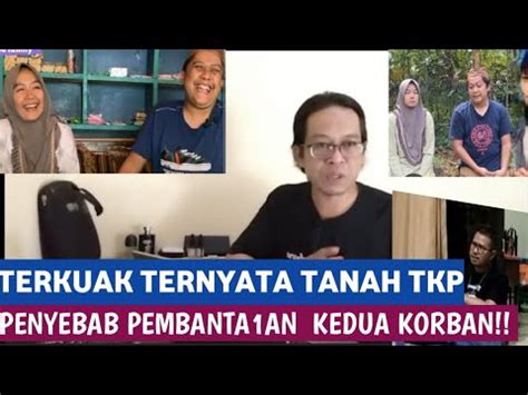 TERNYATA KONFLIK TANAH PARA P3LAKU HAB1SI KEDUA KORBAN K4SUS