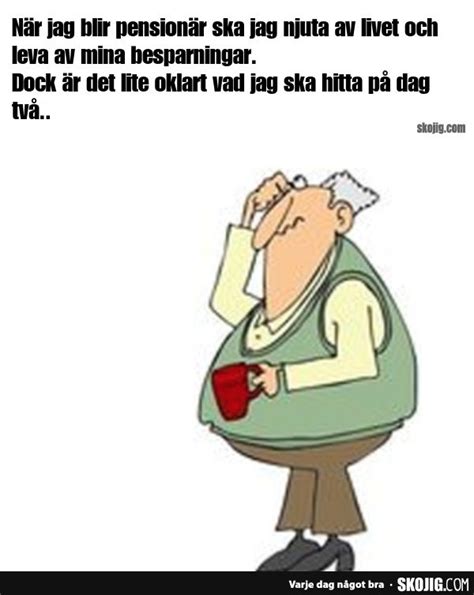 När jag blir pensionär ska jag Skämt och de bästa roliga bilderna