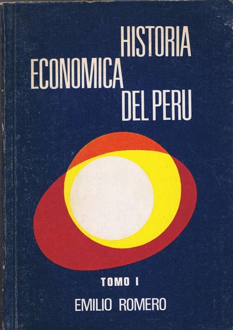 Historia Econ Mica Del Per Tomos By Romero Emilio Librer A