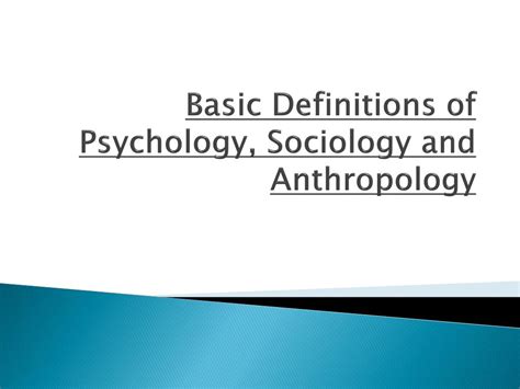 Ppt Basic Definitions Of Psychology Sociology And Anthropology