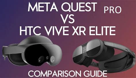 Meta Quest Pro Vs Htc Vive Xr Elite Guide Comparatif D Taill