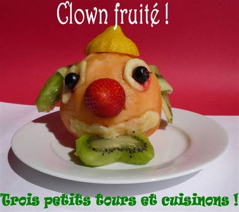 Clown Fruité En 3d Trois Petits Tours Et Cuisinons