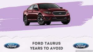 Best And Worst Ford Taurus Years What To Buy Avoid Carscounsel