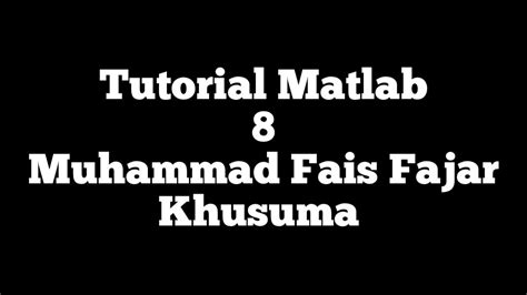 Tutorial Matlab Bahasa Indonesia Dasar Break Pause Continue Youtube