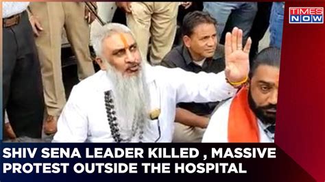 Outrage Over Shiv Sena Leader Murder Massive Protest Outside The