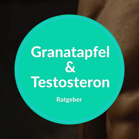 Granatapfel Testosteron Wundermittel Oder Sinnlos