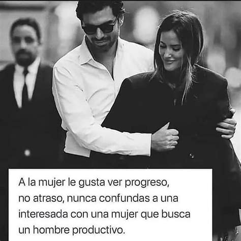 A La Mujer Le Gusta Ver Progreso No Atraso Nunca Confundas A Una