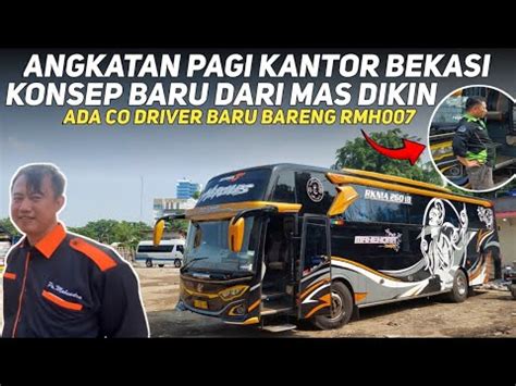 UPDATE ANGKATAN PAGI KONSEP BARU MAS DIKIN ADA CO DRIVER BARU BARENG