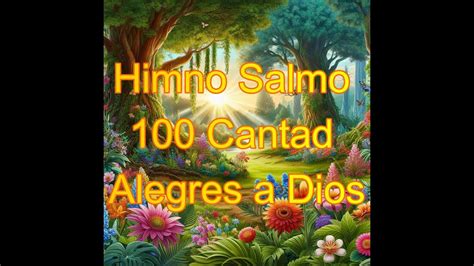 Himno Salmo Cantad Alegres A Dios Youtube