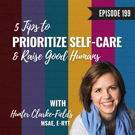 Podcast Episode 199 5 Tips To Prioritize Self Care And Raise Good Humans