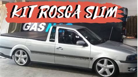 Saveiro G Rebaixada Kit Rosca Slim Gasnag Suspens Es