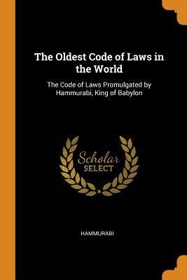 The Oldest Code Of Laws In The World The Code Of Laws Promulgated By