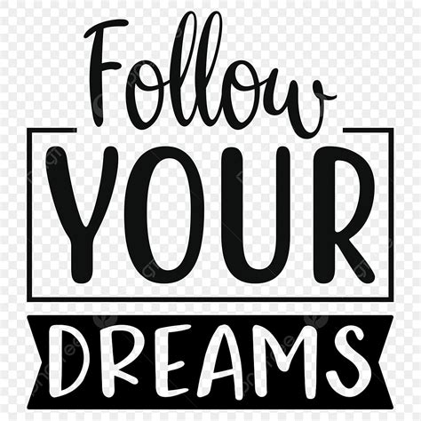 Follow Your Dreams Clipart Transparent Background Follow Your Dreams