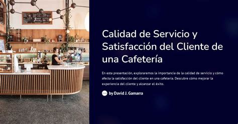 Calidad De Servicio Y Satisfacci N Del Cliente De Una Cafeter A