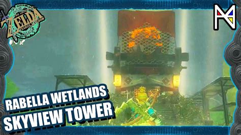 How To Get To Rabella Wetlands Skyview Tower Zelda Tears Of The