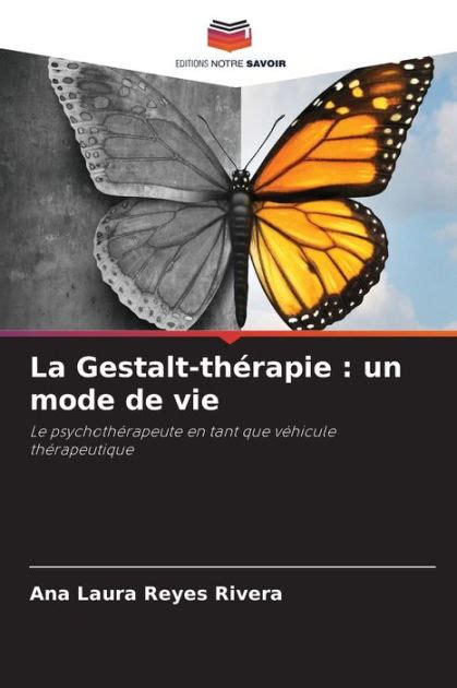 La Gestalt Thérapie Un Mode De Vie By Ana Laura Reyes Rivera Paperback Barnes And Noble®