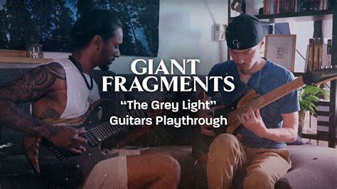 Giant Fragments The Grey Light Guitars Playthrough Youtube