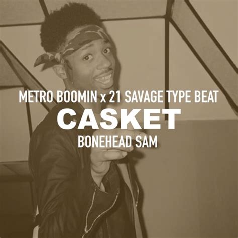 Stream FREE METRO BOOMIN X 21 SAVAGE TYPE BEAT CASKET 2022 By