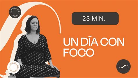 Meditación guiada de 23 minutos Para entrenar tu FOCO atención y