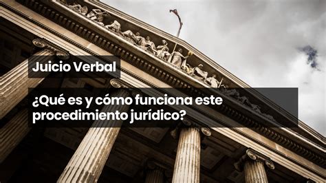 Juicio Verbal Qué es y cómo funciona este procedimiento jurídico