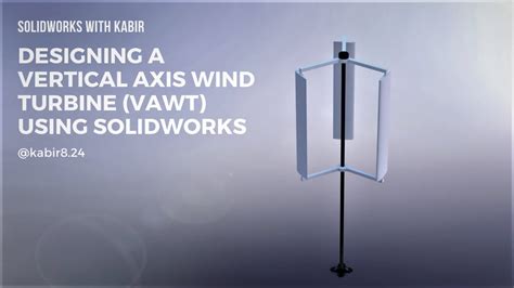 Solidworks With Kabir Designing Tutorial Of A Vertical Axis Wind