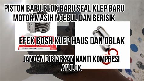 MOTOR BORE UP BERISIK DAN NGEBUL PADAHAL PISTON DAN BLOK BARU