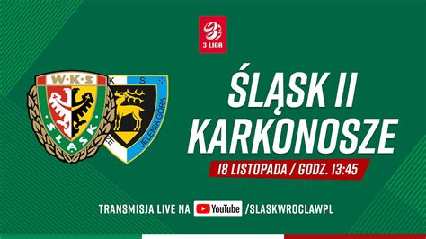 Live Iii Liga L Sk Ii Wroc Aw Vs Karkonosze Jelenia G Ra