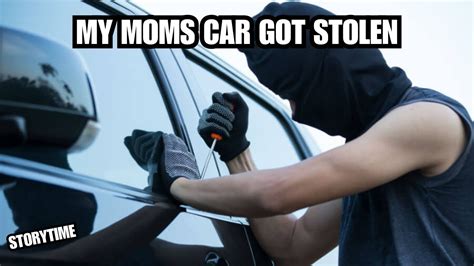 My Moms Car Got Stolen [storytime] Youtube