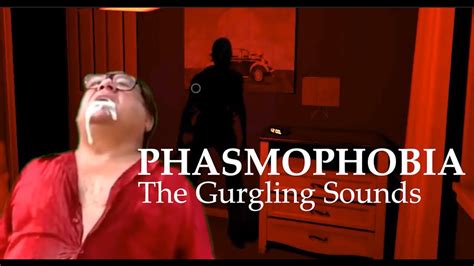 The Gurgling Sounds Phasmophobia Youtube