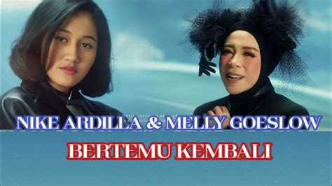 Melly Goeslaw Nike Ardilla Bertemu Kembali Lirik Youtube