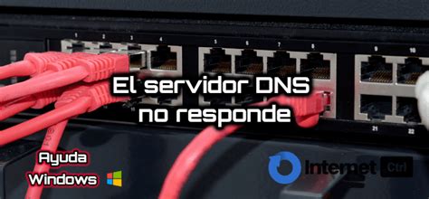 Soluci N El Servidor Dns No Responde Internet Ctrl