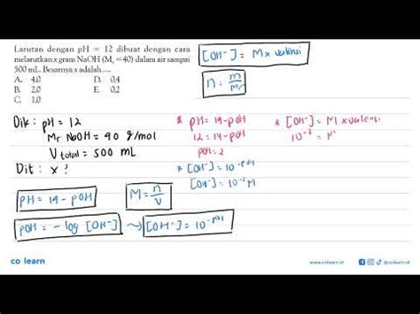 Larutan Dengan Ph Dibuat Dengan Cara Melarutkan X Gram Naoh Mr