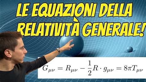 Ricavo Le Equazioni Di Campo Di Einstein Guida Passo Passo Youtube