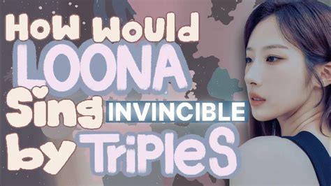 How Would LOONA Sing INVINCIBLE By TripleS YouTube