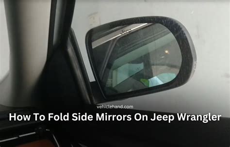 How To Fold Side Mirrors On Jeep Wrangler - Vehicle Hand