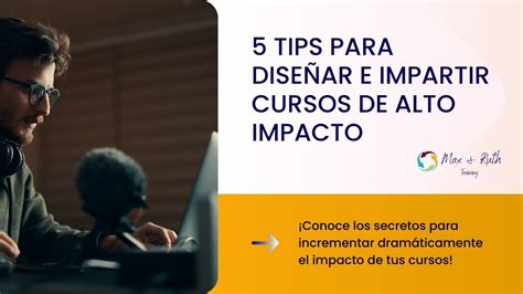 5 Tips Para Diseñar E Impartir Cursos De Alto Impacto YouTube