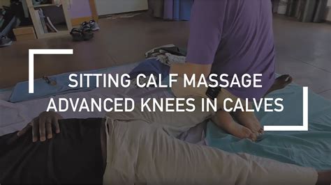 Sitting Calf Massage Advanced Knees In Calves Youtube