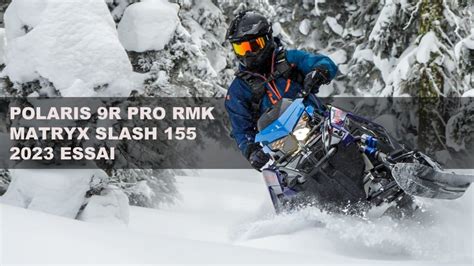 Polaris 9R PRO RMK Matryx Slash 155 2023 Essai Vidéo Passion