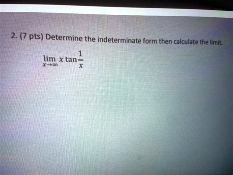 Solved Pts Determine The Indeterminate Form Then Calculate The