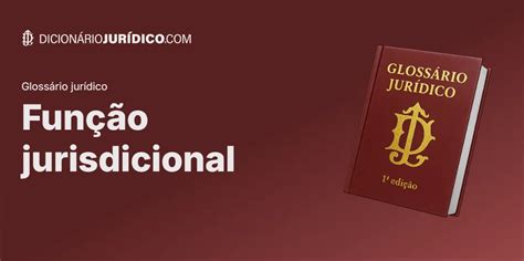 Qual O Significado Do Termo Função Jurisdicional - Entenda a Função Jurisdicional: Conceitos e Exemplos Práticos
