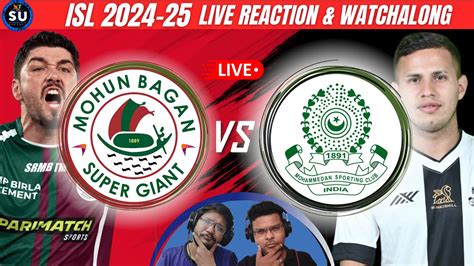 LIVE Mohun Bagan SG Vs Mohammedan SC Live Watchalong Reaction ISL