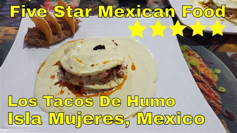 Los Tacos De Humo The Top Rated Restaurant Isla Mujeres Mexico