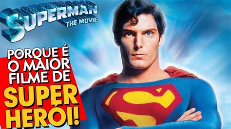 PORQUE SUPERMAN É O MELHOR FILME DE SUPER HERÓIS DA HISTÓRIA O QUE TEM