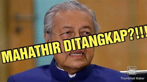 Dengan Ini Akhirnya Mahathir Ditangkap Dan Diistiharkan Muflis Papa