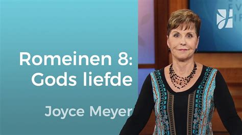 Romeinen 8 Triomferen In Gods Liefde Joyce Meyer God Ontmoeten