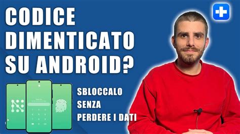 Codice Di Sblocco Dimenticato Sbloccare Telefono Android Senza