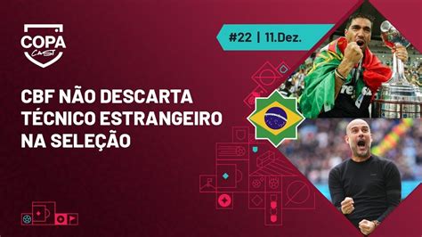 CBF NÃO DESCARTA TÉCNICO ESTRANGEIRO NA SELEÇÃO COPA CAST 22 11 12